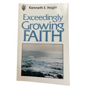 Exceedingly Growing Faith by Kenneth E. Hagin Paperback Book